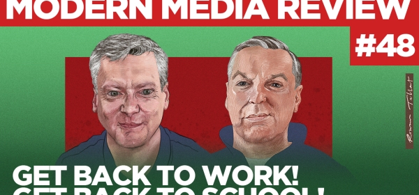 Get back to work! Get back to school! Modern Media Review 48